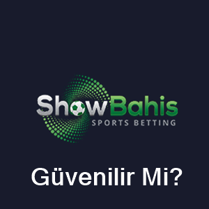 Showbahis güvenilir mi